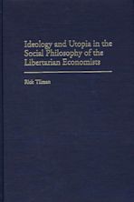 Ideology and Utopia in the Social Philosophy of the Libertarian Economists cover