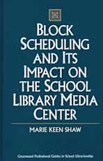 Block Scheduling and Its Impact on the School Library Media Center cover