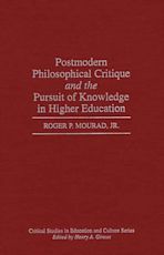 Postmodern Philosophical Critique and the Pursuit of Knowledge in Higher Education cover