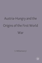 Austria-Hungary and the Origins of the First World War cover