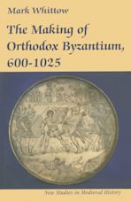 The Making of Orthodox Byzantium, 600–1025 cover