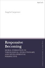 Responsive Becoming: Moral Formation in Theological, Evolutionary, and Developmental Perspective cover