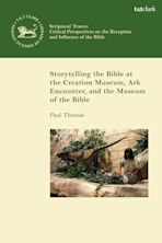 Storytelling the Bible at the Creation Museum, Ark Encounter, and Museum of the Bible cover