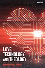 Love, Technology and Theology cover
