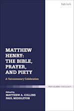 Matthew Henry: The Bible, Prayer, and Piety cover