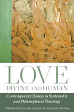 Love, Divine and Human: Contemporary Essays in Systematic and Philosophical Theology cover