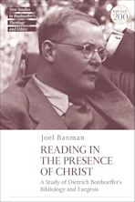 Reading in the Presence of Christ: A Study of Dietrich Bonhoeffer's Bibliology and Exegesis cover