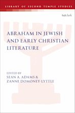 Abraham in Jewish and Early Christian Literature cover