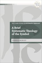 A Brief Systematic Theology of the Symbol cover