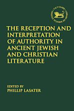 The Reception and Interpretation of Authority in Ancient Jewish and Christian Literature cover