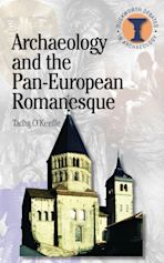 Archaeology and the Pan-European Romanesque cover