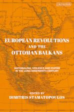 European Revolutions and the Ottoman Balkans cover