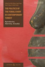 The Politics of the Female Body in Contemporary Turkey cover