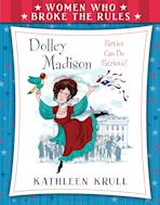 Women Who Broke the Rules: Dolley Madison cover