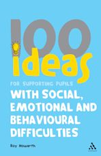 100 Ideas for Supporting Pupils with Social, Emotional and Behavioural Difficulties cover