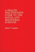 A Health Practitioner's Guide to the Social and Behavioral Sciences cover