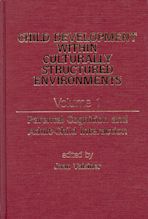 Child Development Within Culturally Structured Environments, Volume 1 cover