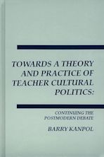 Towards a Theory and Practice of Teacher Cultural Politics cover