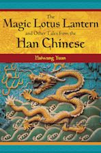 The Magic Lotus Lantern and Other Tales from the Han Chinese cover