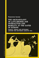 The Archaeology of Late Bronze Age Interaction and Mobility at the Gates of Europe cover