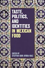 Taste, Politics, and Identities in Mexican Food cover