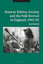 Postwar Politics, Society and the Folk Revival in England, 1945-65 cover