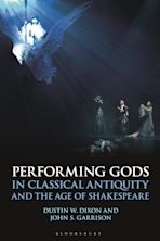 Performing Gods in Classical Antiquity and the Age of Shakespeare cover