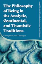 The Philosophy of Being in the Analytic, Continental, and Thomistic Traditions cover