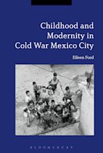 Childhood and Modernity in Cold War Mexico City cover