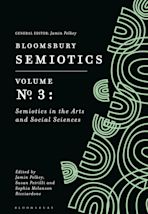 Bloomsbury Semiotics Volume 3: Semiotics in the Arts and Social Sciences cover