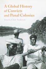 A Global History of Convicts and Penal Colonies cover