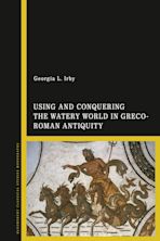 Using and Conquering the Watery World in Greco-Roman Antiquity cover