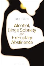 Alcohol, Binge Sobriety and Exemplary Abstinence cover