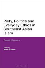 Piety, Politics, and Everyday Ethics in Southeast Asian Islam cover