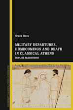 Military Departures, Homecomings and Death in Classical Athens cover