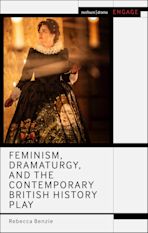 Feminism, Dramaturgy, and the Contemporary British History Play cover