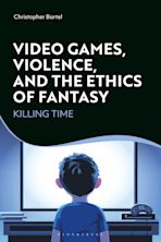 Video Games, Violence, and the Ethics of Fantasy cover