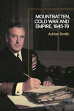 Mountbatten, Cold War and Empire, 1945-79 cover