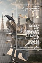 Memory and Medievalism in George RR Martin and Game of Thrones cover