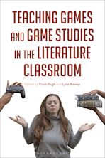 Teaching Games and Game Studies in the Literature Classroom cover