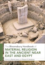 The Bloomsbury Handbook of Material Religion in the Ancient Near East and Egypt cover