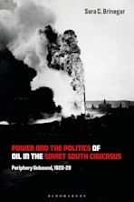 Power and the Politics of Oil in the Soviet South Caucasus cover