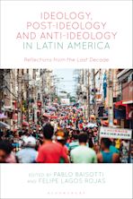 Ideology, Post-ideology and Anti-Ideology in Latin America cover