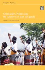 Christianity, Politics and the Afterlives of War in Uganda cover