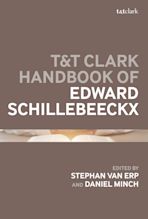 T&T Clark Handbook of Edward Schillebeeckx cover