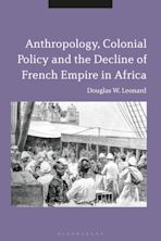 Anthropology, Colonial Policy and the Decline of French Empire in Africa cover