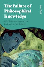 The Failure of Philosophical Knowledge cover