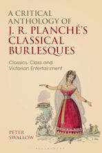 A Critical Anthology of J. R. Planché's Classical Burlesques cover