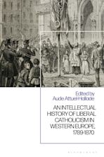 An Intellectual History of Liberal Catholicism in Western Europe, 1789-1870 cover