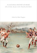 A Cultural History of Sport in the Age of Industry cover